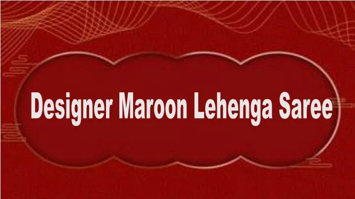 designer maroon lehenga saree