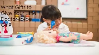 Gifts to Give Your Little Doctor-to-be Girl