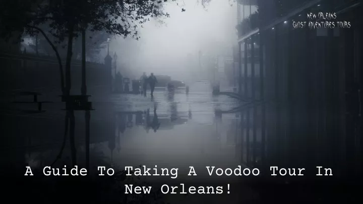 a guide to taking a voodoo tour in new orleans