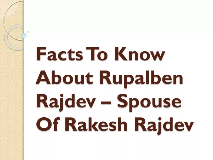 facts to know about rupalben rajdev spouse of rakesh rajdev