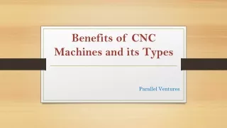 Benefits of CNC Machines and its Types | Parallel Ventures