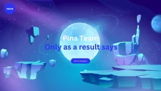 Pina Team - Only as a result says