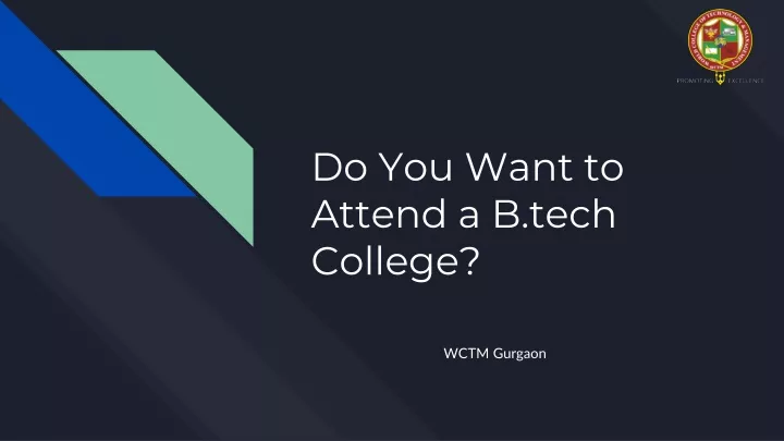 do you want to attend a b tech college