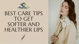 Best Care Tips To Get Softer And Healthier Lips