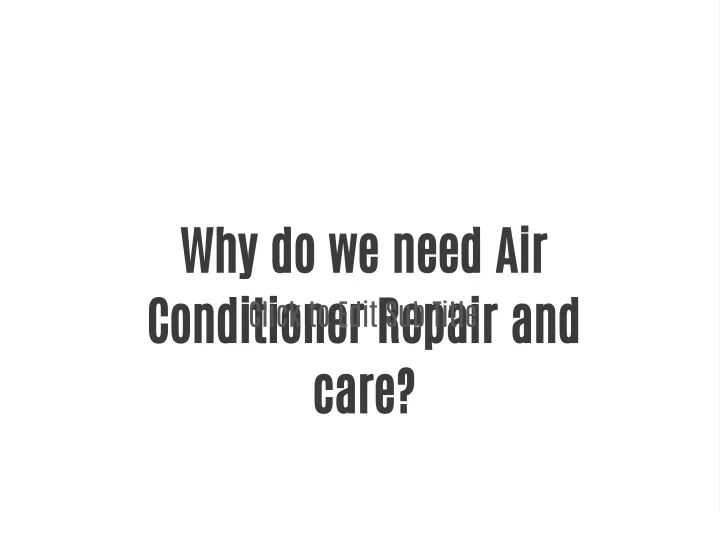why do we need air conditioner repair and care