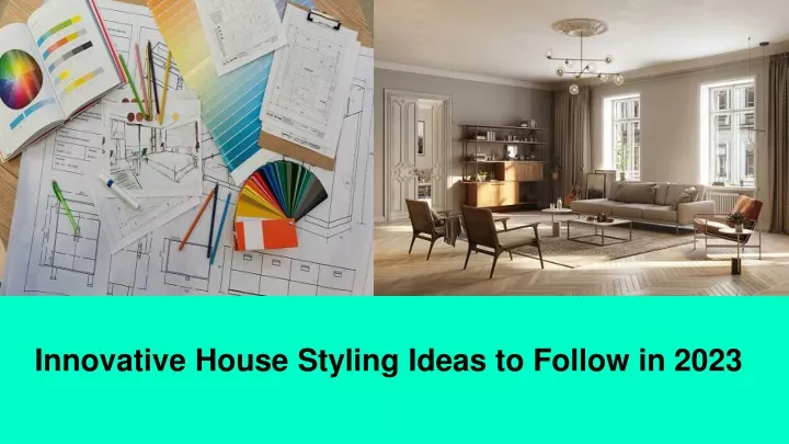 innovative house styling ideas to follow in 2023