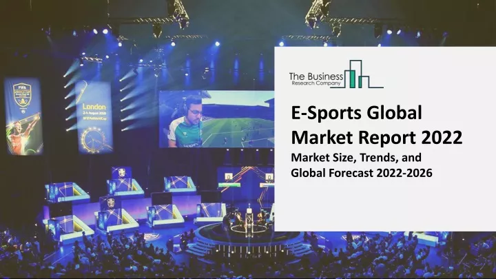 e sports global market report 2022 market size