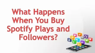 What Happens When You Buy Spotify Plays and Followers?