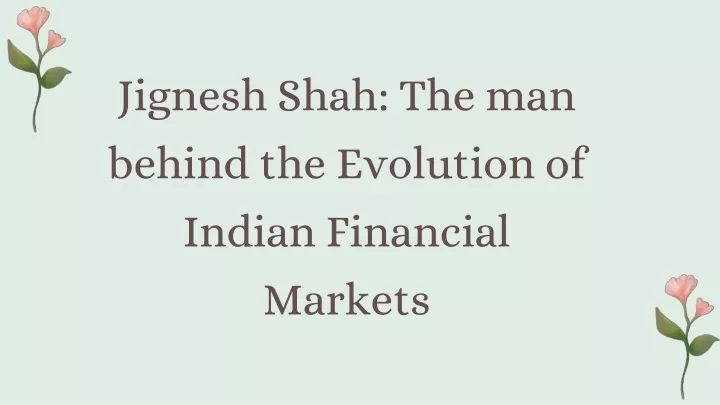 jignesh shah the man behind the evolution