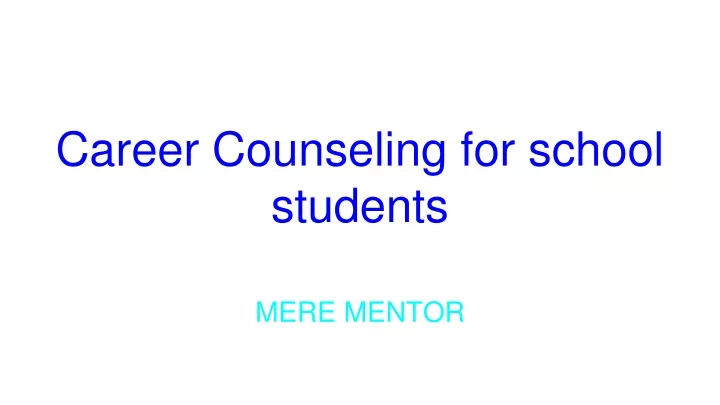 PPT - Career Counseling For School Students PowerPoint Presentation ...