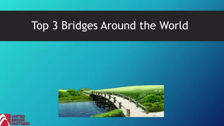 top 3 bridges around the world