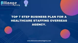 TOP 7 STEP BUSINESS PLAN FOR A HEALTHCARE STAFFING OVERSEAS AGENCY.
