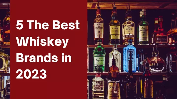 5 the best whiskey brands in 2023