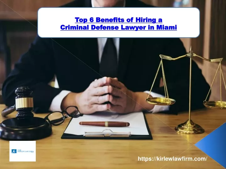 top 6 benefits of hiring a criminal defense