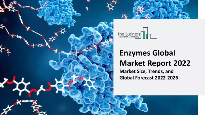 enzymes global market report 2022 market size