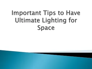 important tips to have ultimate lighting for space