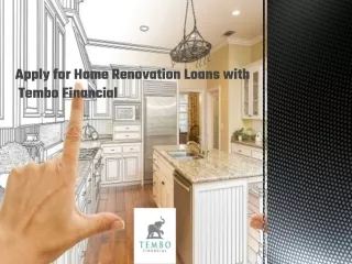 Apply for Home Renovation Loans with Tembo Financial .pptx