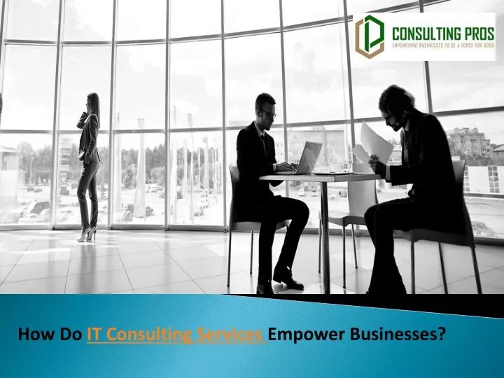 how do it consulting services empower businesses