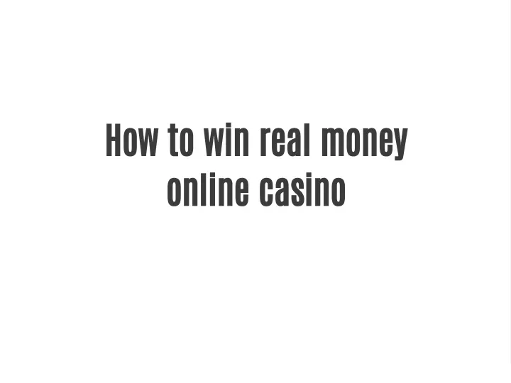 how to win real money online casino