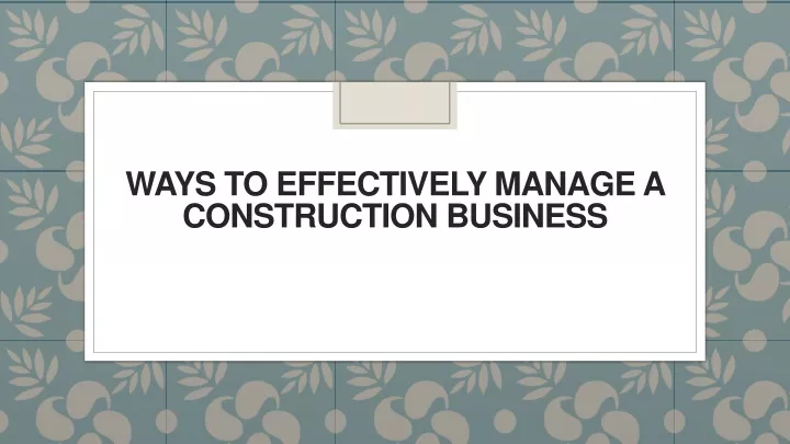 ways to effectively manage a construction business