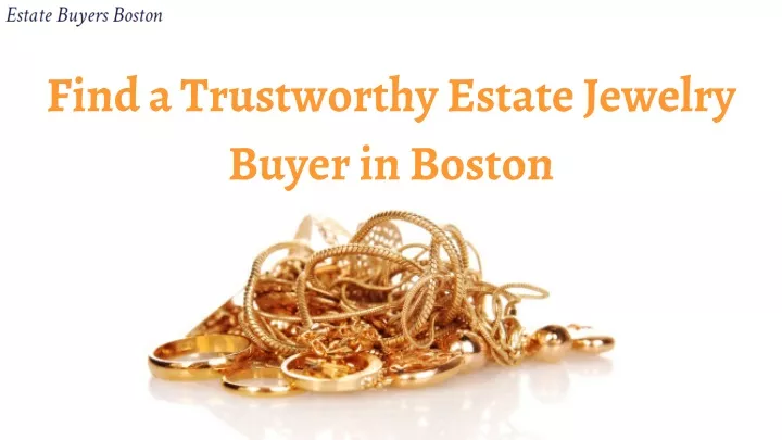 find a trustworthy estate jewelry buyer in boston