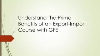 understand the prime benefits of an export import