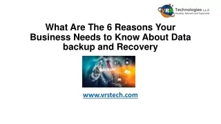 what are the 6 reasons your business needs to know about data backup and recovery