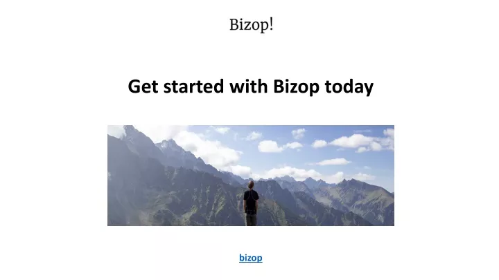 get started with bizop today bizop