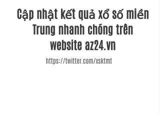 Cập nhật kết quả xổ số miền Trung nhanh chóng trên website az24.vn