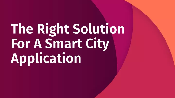 the right solution for a smart city application