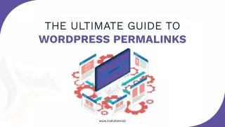 The Ultimate Guide To WordPress Permalinks