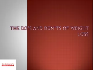 THE DO’S AND DON’TS OF WEIGHT LOSS.