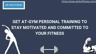 Get at-gym personal training to stay motivated and committed to your fitness