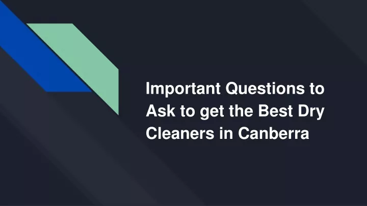 important questions to ask to get the best dry cleaners in canberra