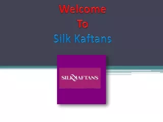 Silk Kaftans