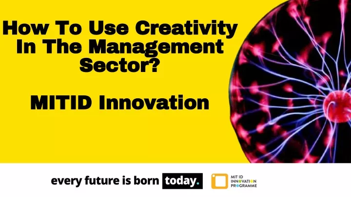 how to use creativity in the management sector