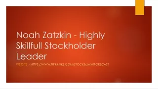 Noah Zatzkin - Highly Skillfull Stockholder Leader