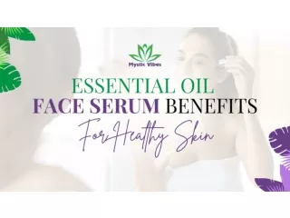 Essential Oil face Serum Benefits - Mystic Vibes Personal Care