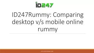 ID247Rummy: Comparing desktop vs mobile online rummy