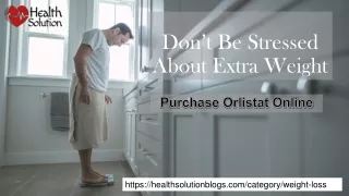 Don’t Be Stressed About Extra Weight Purchase Orlistat Online