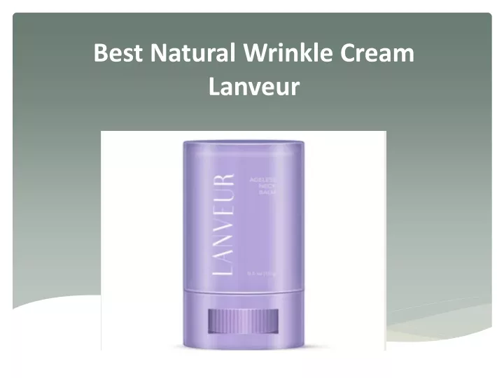 best natural wrinkle cream lanveur