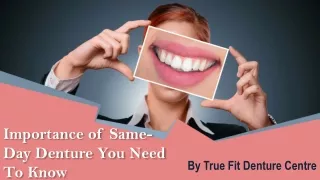 Importance Of Same-Day Denture You Need To Know