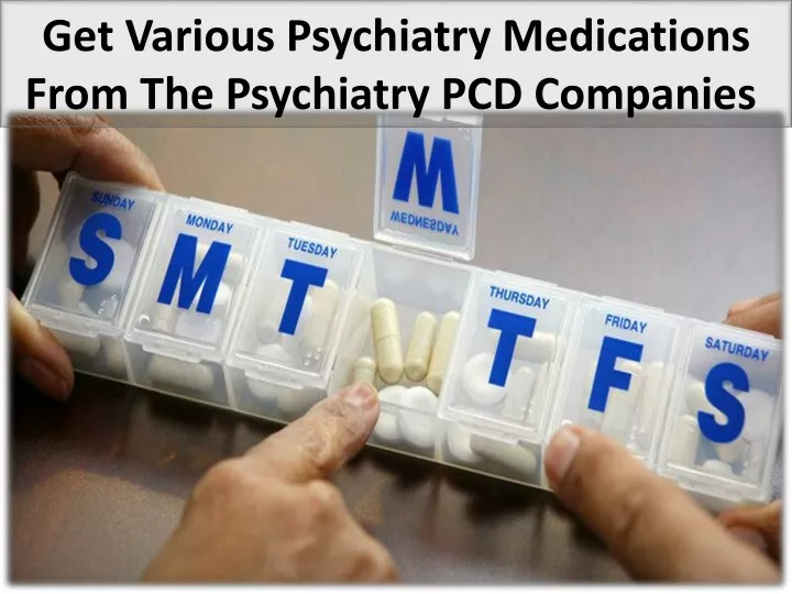 get various psychiatry medications from the psychiatry pcd companies
