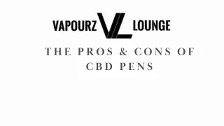 The Pros & Cons of CBD Pens