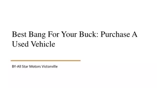 Best Bang For Your BuckPurchase A Used Vehicle