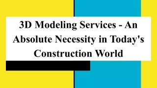 3D Modeling Services - An Absolute Necessity in Today's Construction World