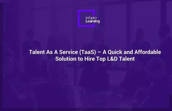 talent as a service taas a quick and affordable