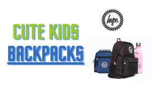 What are the cute backpacks for your kids