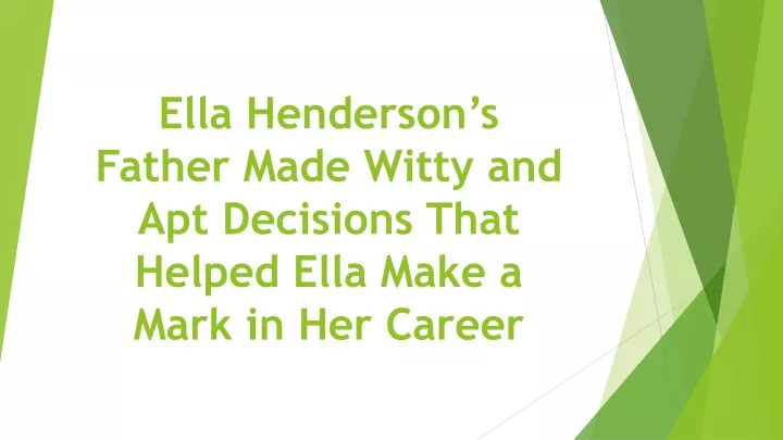 ella henderson s father made witty and apt decisions that helped ella make a mark in her career