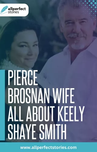 Pierce Brosnan Wife – All About Keely Shaye Smith